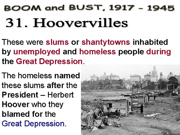 These were slums or shantytowns inhabited by unemployed and homeless people during the Great