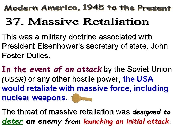 This was a military doctrine associated with President Eisenhower’s secretary of state, John Foster