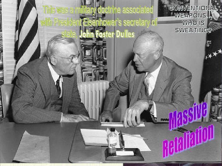 CONVENTIONAL WEAPONS… WHO IS SWEATING? 