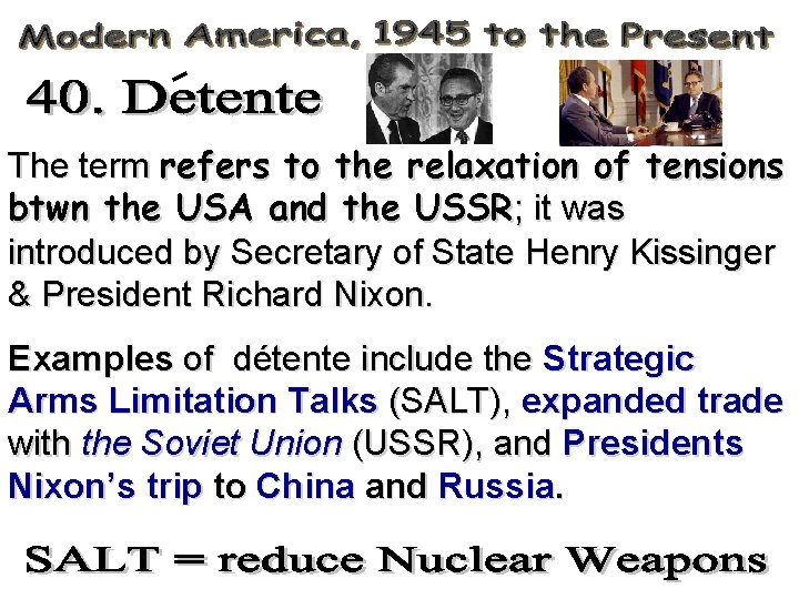 The term refers to the relaxation of tensions btwn the USA and the USSR;