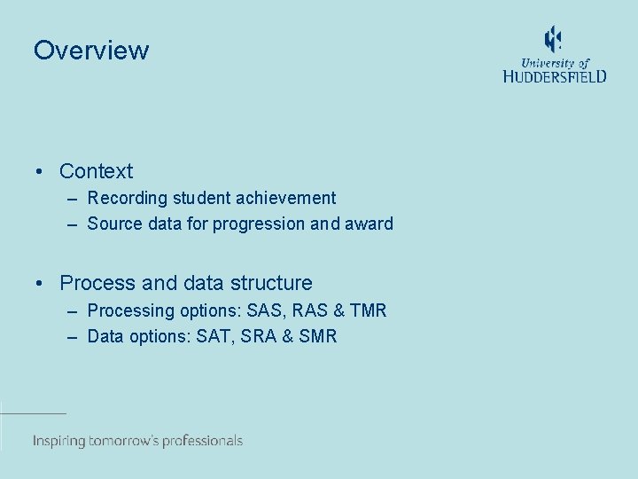 Overview • Context – Recording student achievement – Source data for progression and award