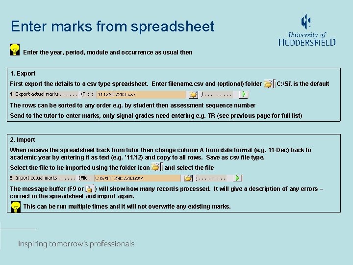 Enter marks from spreadsheet Enter the year, period, module and occurrence as usual then