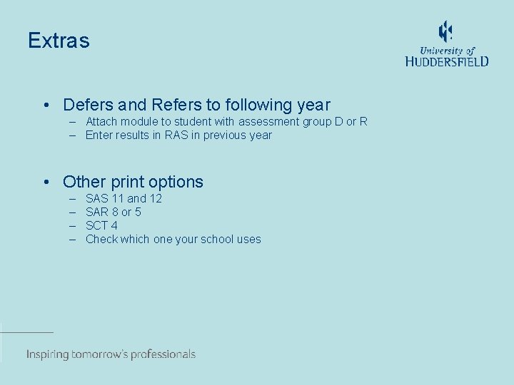 Extras • Defers and Refers to following year – Attach module to student with