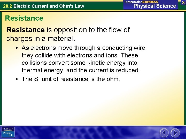 20. 2 Electric Current and Ohm’s Law Resistance is opposition to the flow of