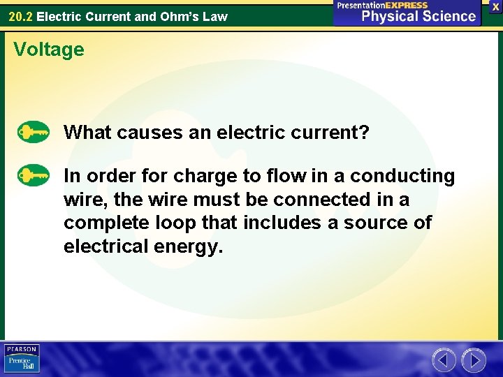 20. 2 Electric Current and Ohm’s Law Voltage What causes an electric current? In