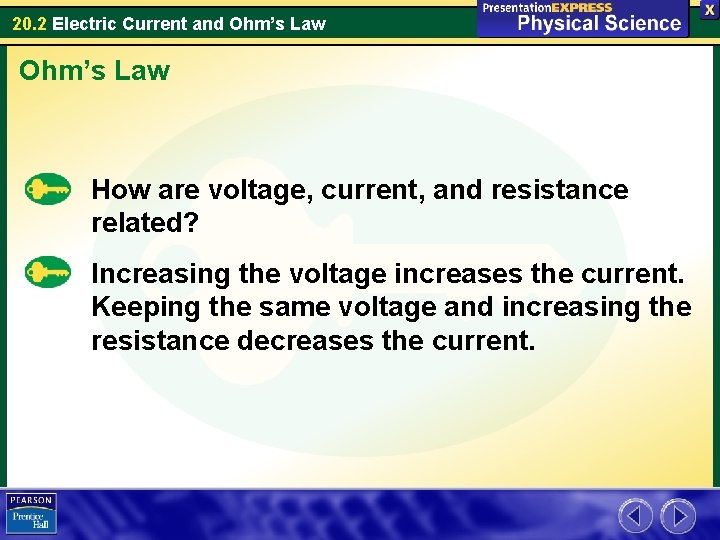 20. 2 Electric Current and Ohm’s Law How are voltage, current, and resistance related?