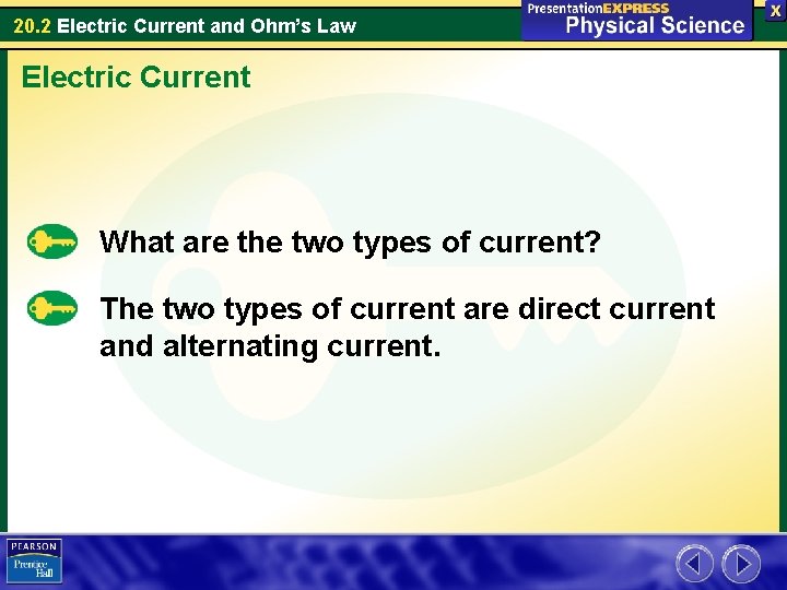 20. 2 Electric Current and Ohm’s Law Electric Current What are the two types