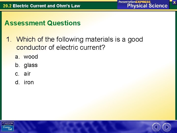 20. 2 Electric Current and Ohm’s Law Assessment Questions 1. Which of the following
