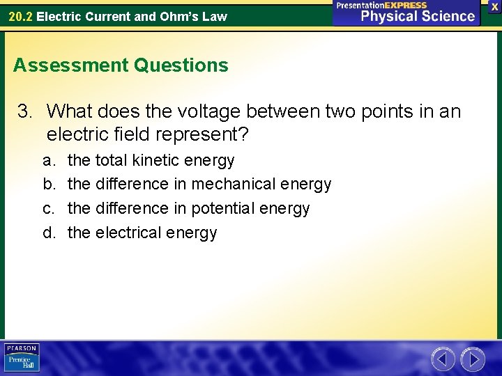 20. 2 Electric Current and Ohm’s Law Assessment Questions 3. What does the voltage