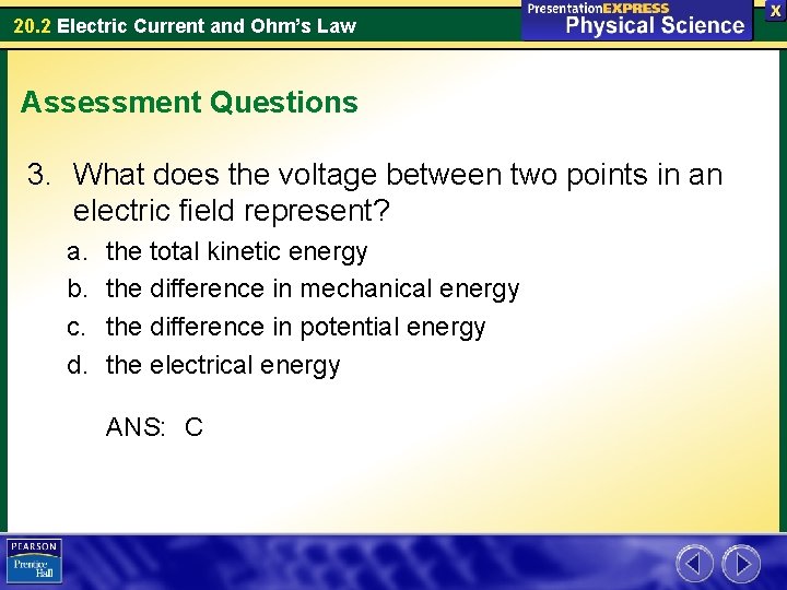 20. 2 Electric Current and Ohm’s Law Assessment Questions 3. What does the voltage