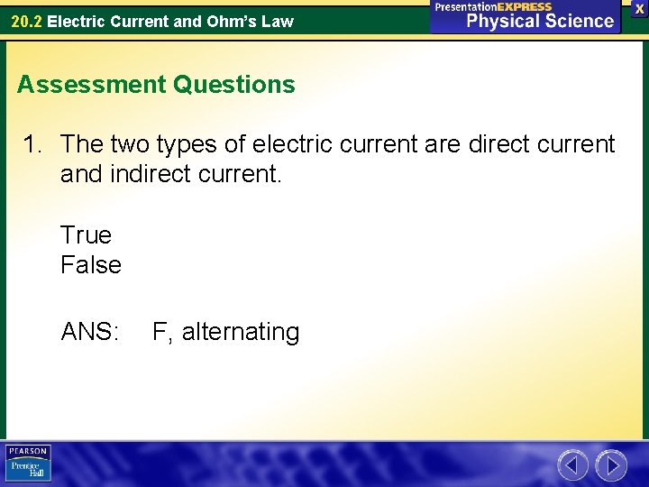 20. 2 Electric Current and Ohm’s Law Assessment Questions 1. The two types of