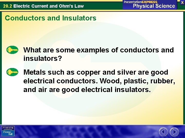 20. 2 Electric Current and Ohm’s Law Conductors and Insulators What are some examples