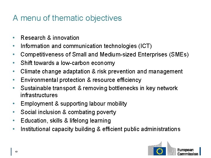 A menu of thematic objectives • • Research & innovation Information and communication technologies