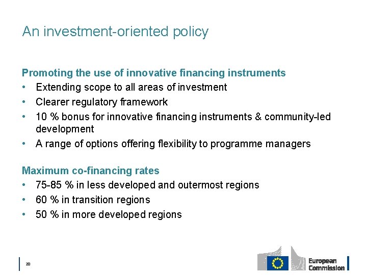 An investment-oriented policy Promoting the use of innovative financing instruments • Extending scope to