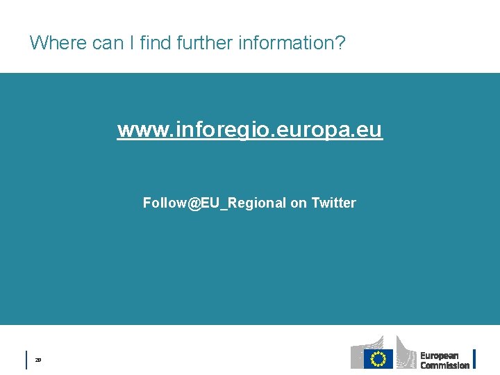 Where can I find further information? www. inforegio. europa. eu Follow@EU_Regional on Twitter │