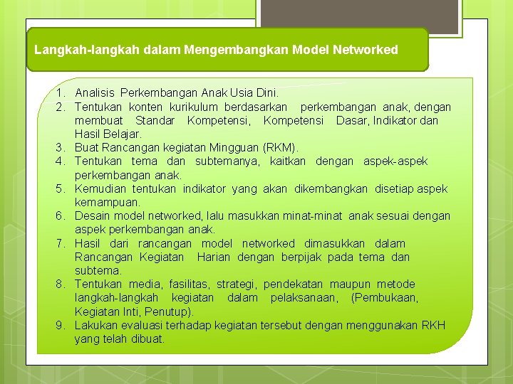 Langkah-langkah dalam Mengembangkan Model Networked 1. Analisis Perkembangan Anak Usia Dini. 2. Tentukan konten