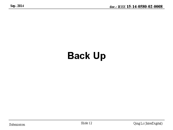 Sep. 2014 doc. : IEEE 15 -14 -0580 -02 -0008 Back Up Submission Slide