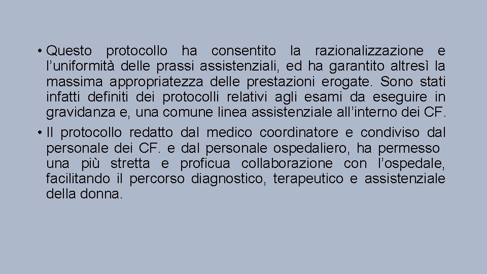  • Questo protocollo ha consentito la razionalizzazione e l’uniformità delle prassistenziali, ed ha