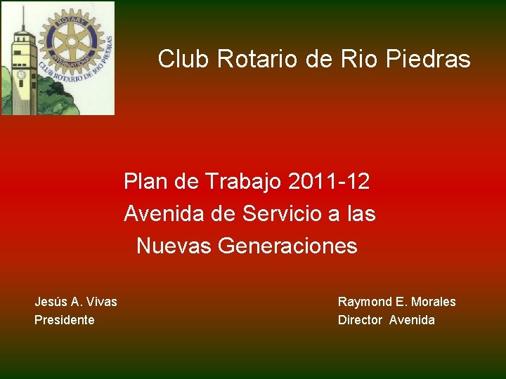 Club Rotario de Rio Piedras Plan de Trabajo 2011 -12 Avenida de Servicio a