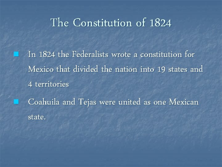 The Constitution of 1824 n n In 1824 the Federalists wrote a constitution for