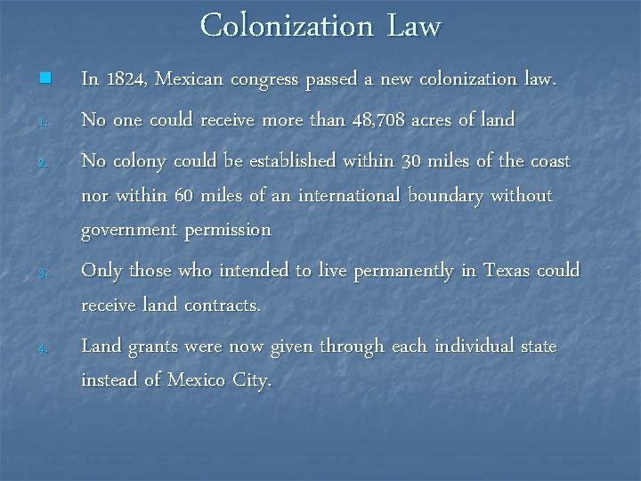 n 1. 2. 3. 4. Colonization Law In 1824, Mexican congress passed a new