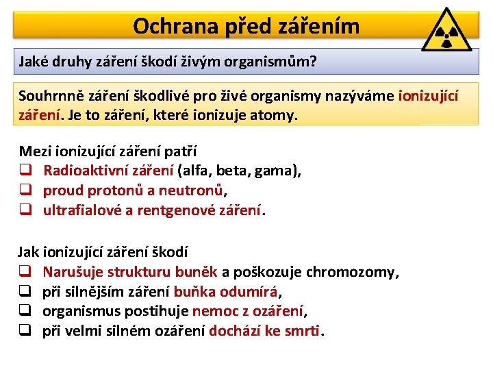 Ochrana před zářením Jaké druhy záření škodí živým organismům? Souhrnně záření škodlivé pro živé