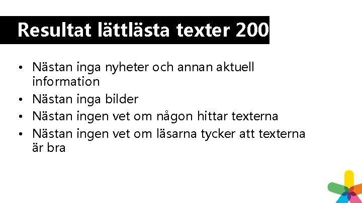 Resultat lättlästa texter 2006 • Nästan inga nyheter och annan aktuell information • Nästan Resultat lättlästa texter 2006 • Nästan inga nyheter och annan aktuell information • Nästan