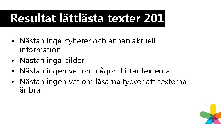 Resultat lättlästa texter 2017 • Nästan inga nyheter och annan aktuell information • Nästan Resultat lättlästa texter 2017 • Nästan inga nyheter och annan aktuell information • Nästan