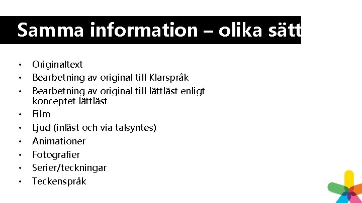 Samma information – olika sätt • • • Originaltext Bearbetning av original till Klarspråk Samma information – olika sätt • • • Originaltext Bearbetning av original till Klarspråk