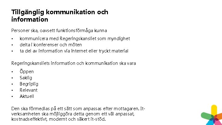 Tillgänglig kommunikation och information Personer ska, oavsett funktionsförmåga kunna • • • kommunicera med Tillgänglig kommunikation och information Personer ska, oavsett funktionsförmåga kunna • • • kommunicera med