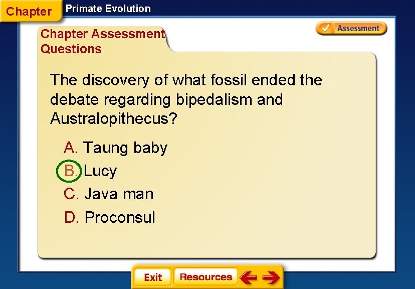 Chapter Primate Evolution Chapter Assessment Questions The discovery of what fossil ended the debate