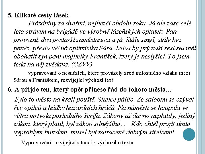 5. Klikaté cesty lásek Prázdniny za dveřmi, nejhezčí období roku. Já ale zase celé