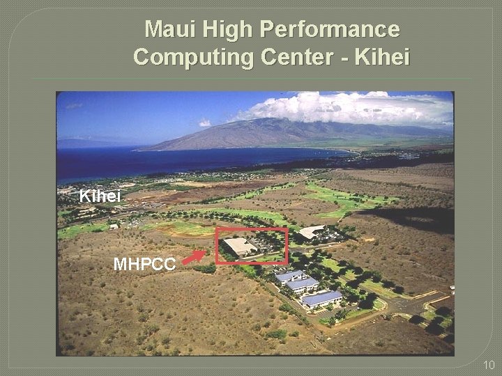 Maui High Performance Computing Center - Kihei MHPCC 10 