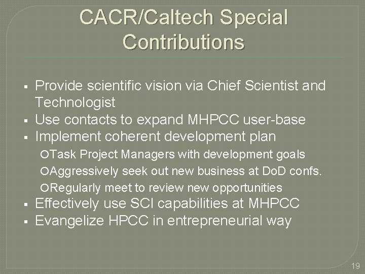 CACR/Caltech Special Contributions Provide scientific vision via Chief Scientist and Technologist Use contacts to