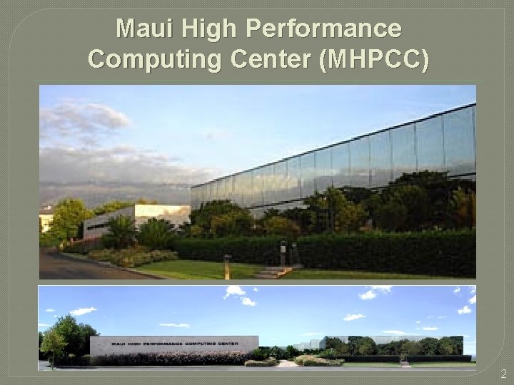 Maui High Performance Computing Center (MHPCC) 2 