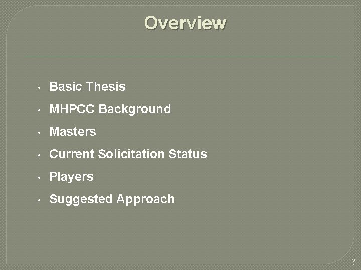 Overview • Basic Thesis • MHPCC Background • Masters • Current Solicitation Status •