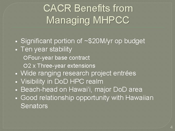 CACR Benefits from Managing MHPCC Significant portion of ~$20 M/yr op budget Ten year