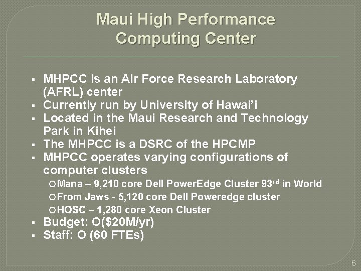 Maui High Performance Computing Center MHPCC is an Air Force Research Laboratory (AFRL) center