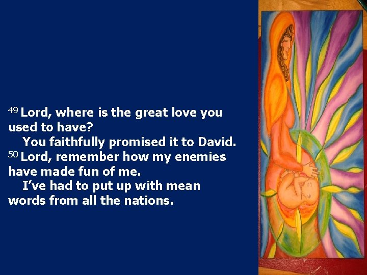 49 Lord, where is the great love you used to have? You faithfully promised