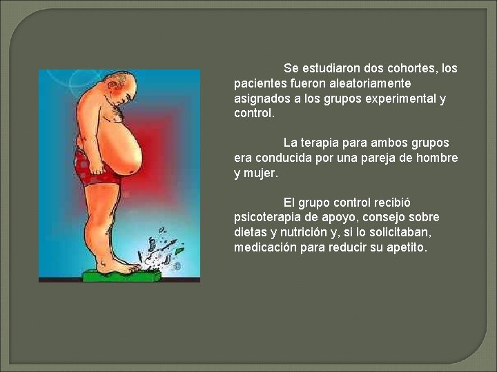 Se estudiaron dos cohortes, los pacientes fueron aleatoriamente asignados a los grupos experimental y