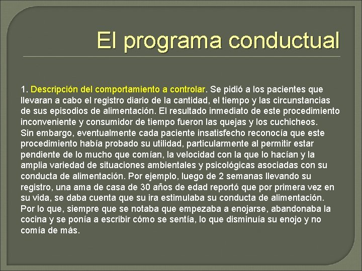 El programa conductual 1. Descripción del comportamiento a controlar. Se pidió a los pacientes