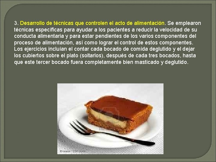 3. Desarrollo de técnicas que controlen el acto de alimentación. Se emplearon técnicas específicas