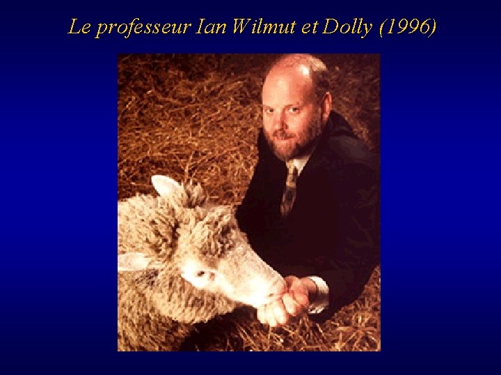 Le professeur Ian Wilmut et Dolly (1996) 