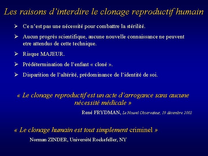 Les raisons d’interdire le clonage reproductif humain Ø Ce n’est pas une nécessité pour