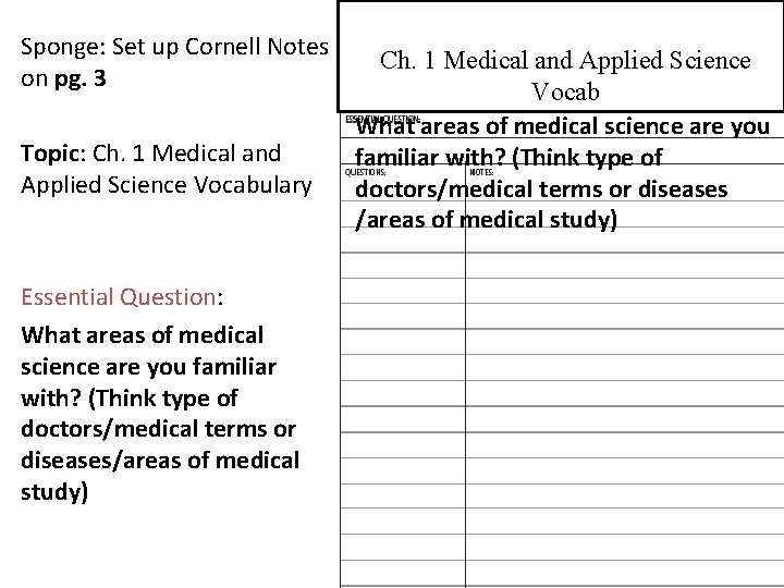 Sponge: Set up Cornell Notes on pg. 3 Topic: Ch. 1 Medical and Applied