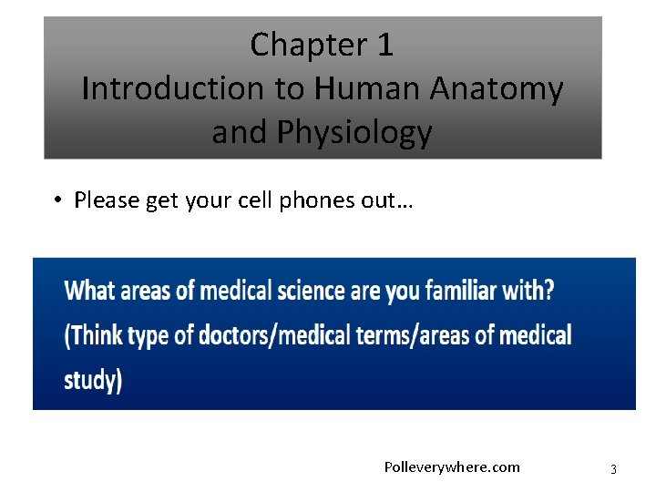 Chapter 1 Introduction to Human Anatomy and Physiology • Please get your cell phones