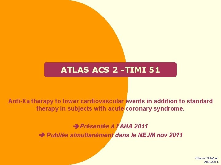 ATLAS ACS 2 -TIMI 51 Anti-Xa therapy to lower cardiovascular events in addition to