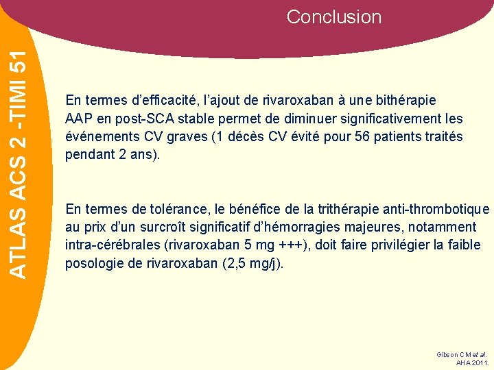 ATLASNOM ACS 2 -TIMI 51 Conclusion En termes d’efficacité, l’ajout de rivaroxaban à une