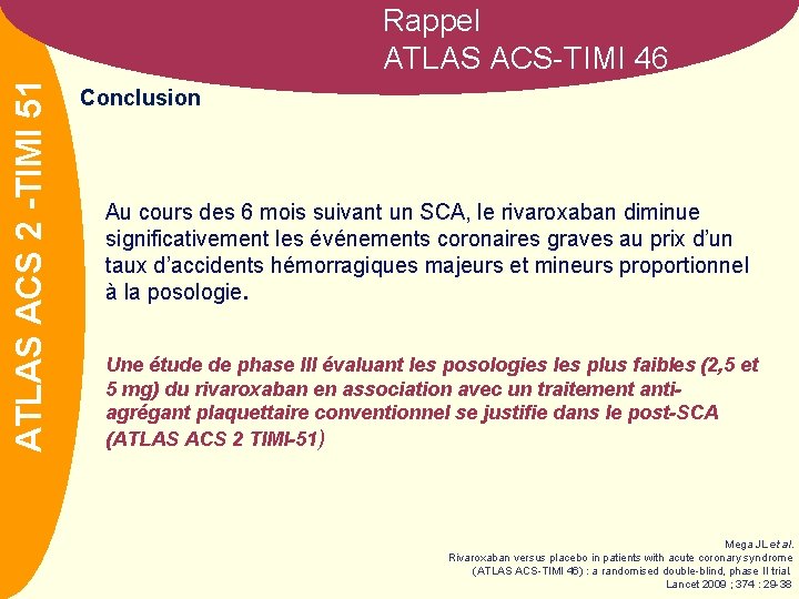 ATLASNOM ACS 2 -TIMI 51 Rappel ATLAS ACS-TIMI 46 Conclusion Au cours des 6