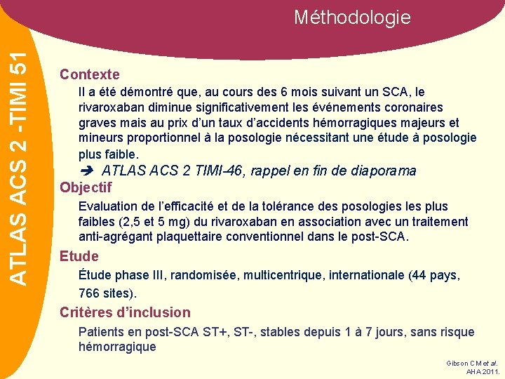 ATLASNOM ACS 2 -TIMI 51 Méthodologie Contexte Il a été démontré que, au cours